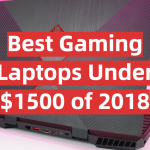 5 Best Gaming Laptops Under $1500 of 2018