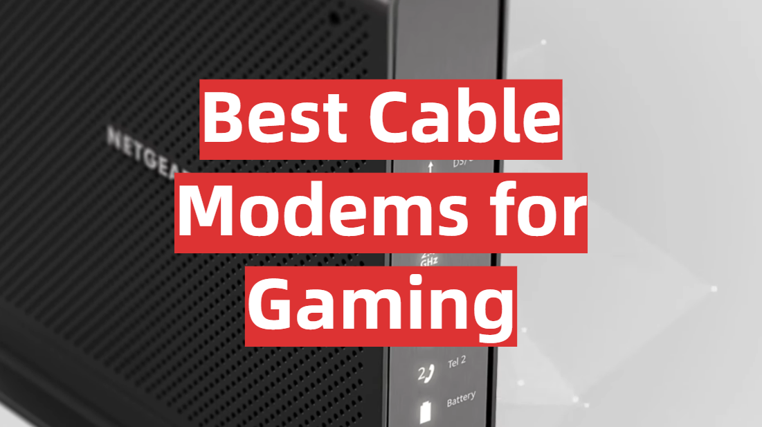 Best Cable Modems for Gaming