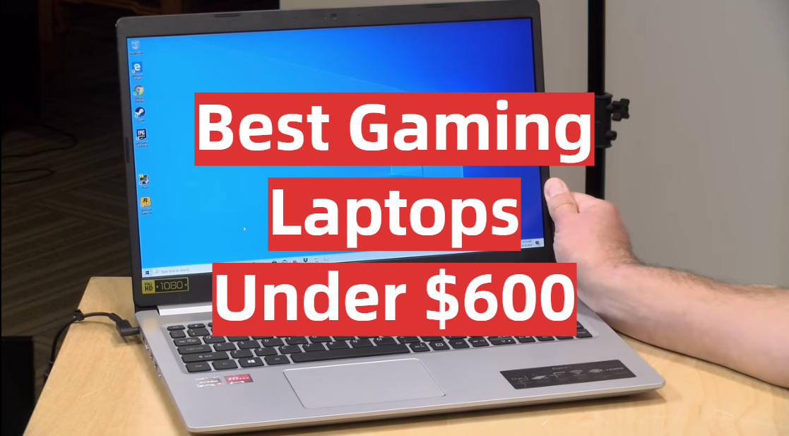 Best Gaming Laptops Under $600