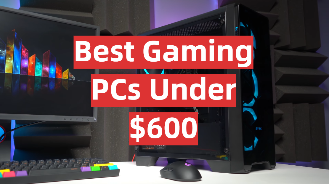 Best Gaming PCs Under 600