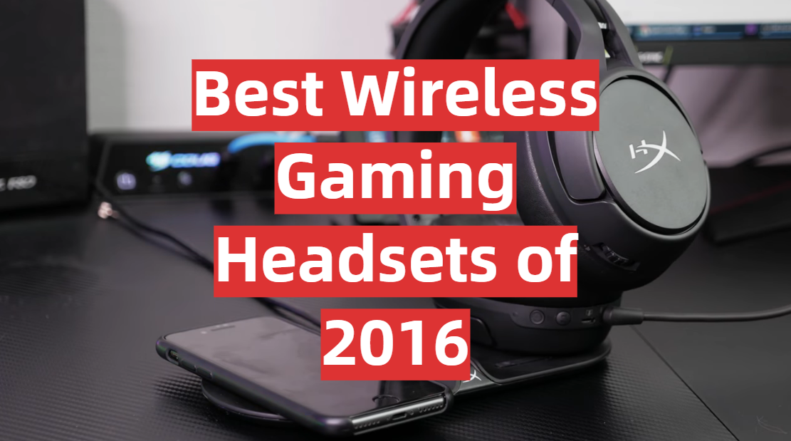 Best Wireless Gaming Headsets of 2016