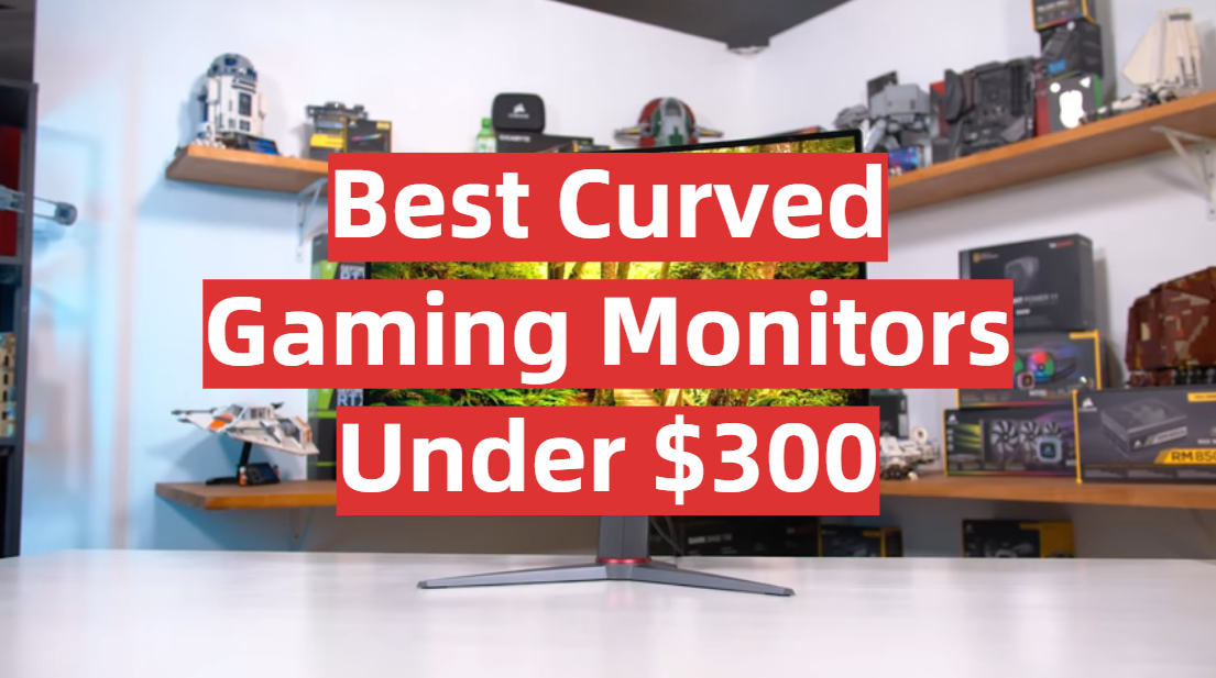 Best Сurved Gaming Monitors Under $300