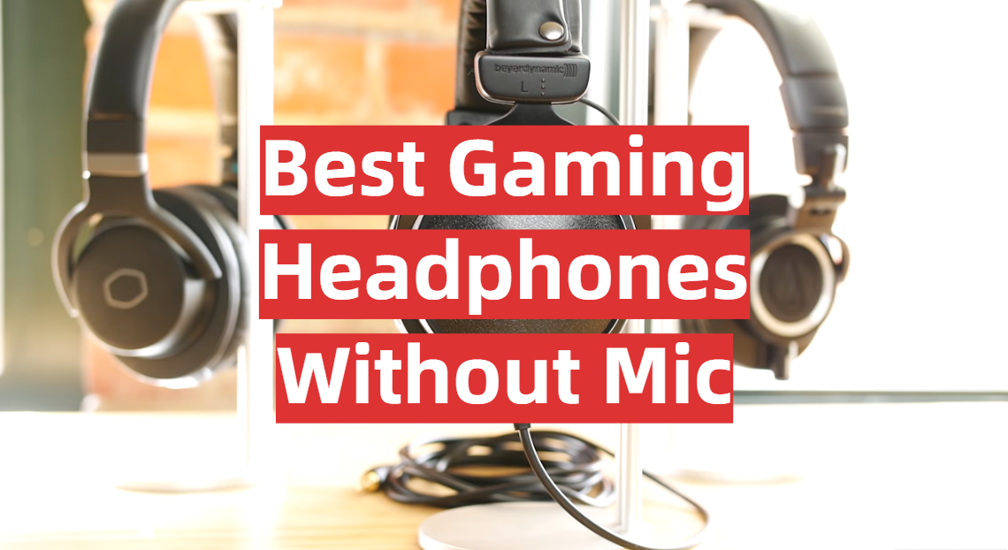 Best Gaming Headphones Without Mic