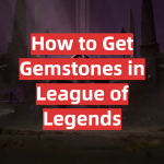 How to Get Gemstones in League of Legends