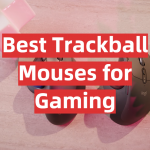 Best Trackball Mouses for Gaming