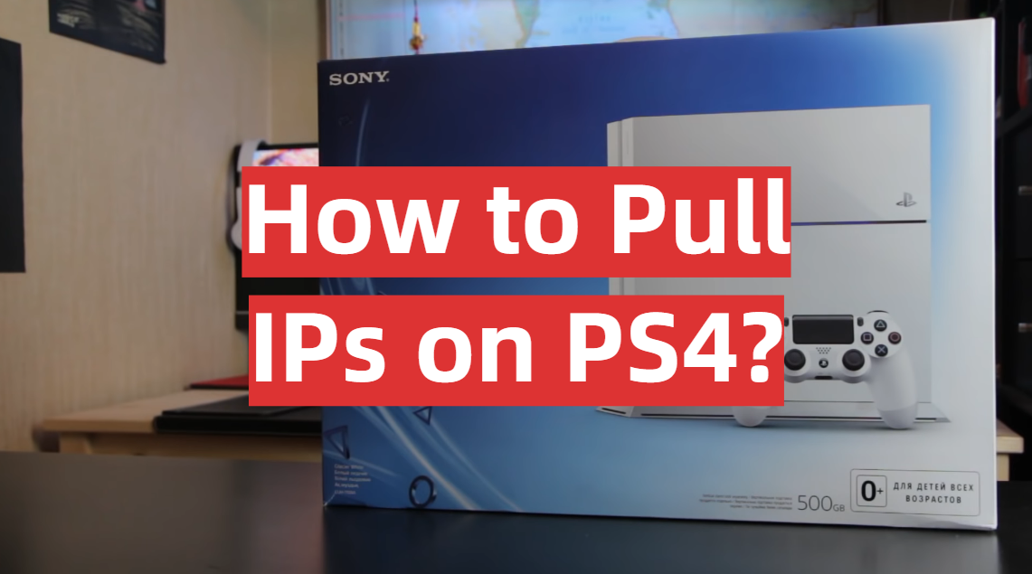 How to Pull IPs on PS4?