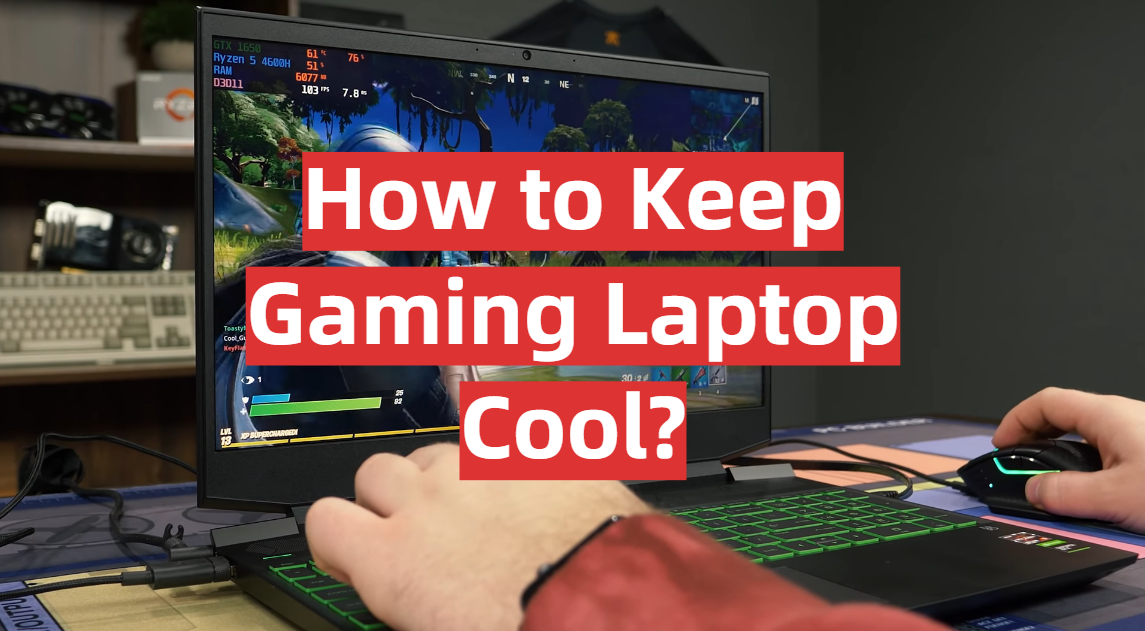 How to Keep Gaming Laptop Cool?