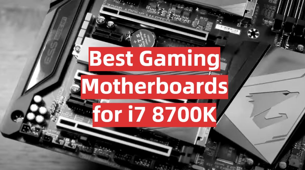 Top 5 Best Gaming Motherboards for i7 8700K [2021 Review] - GamingProfy
