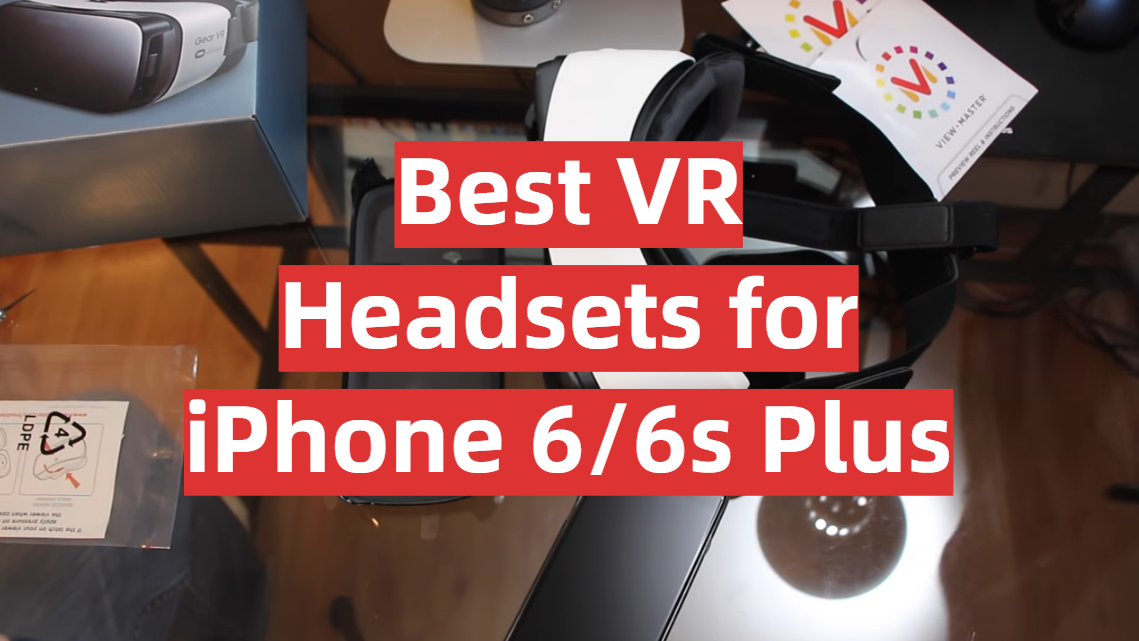 Best VR Headsets for iPhone 6/6s Plus