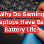 Why Do Gaming Laptops Have Bad Battery Life?