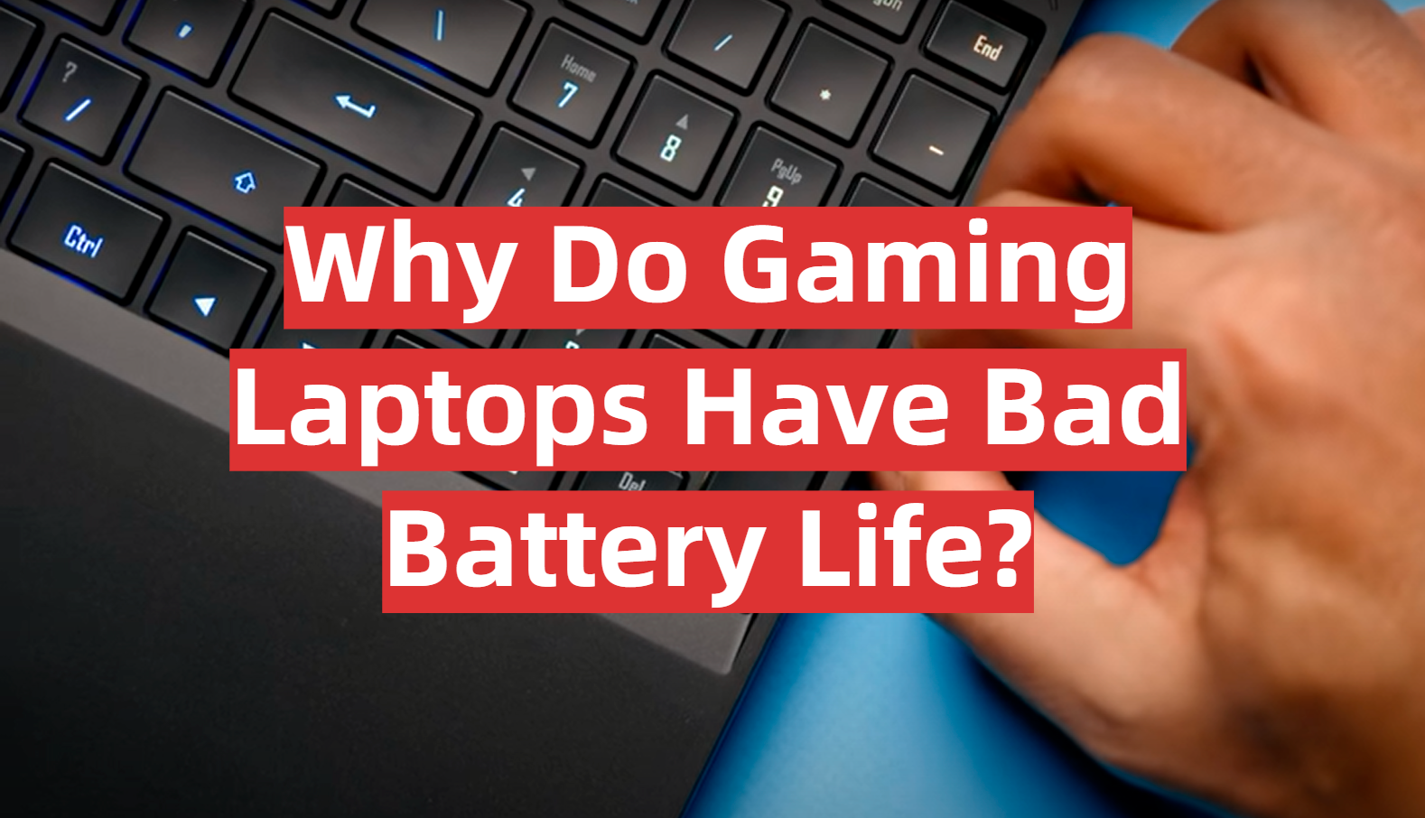 Why Do Gaming Laptops Have Bad Battery Life?