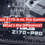 Asus Z170-A vs. Pro Gaming: What’s the Difference?