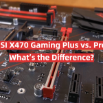 MSI X470 Gaming Plus vs. Pro: What’s the Difference?