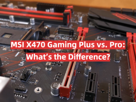 MSI X470 Gaming Plus vs. Pro: What’s the Difference?